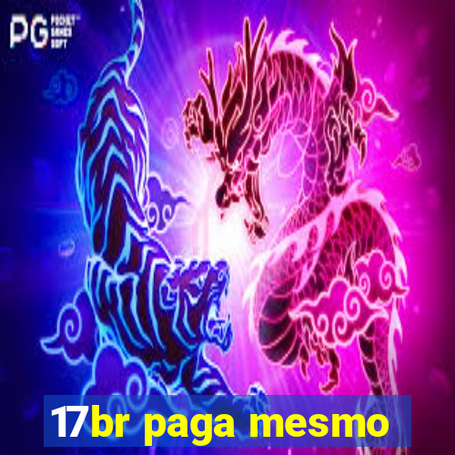 17br paga mesmo